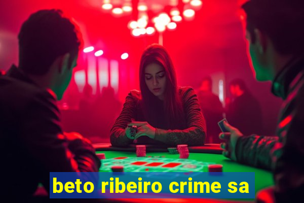 beto ribeiro crime sa